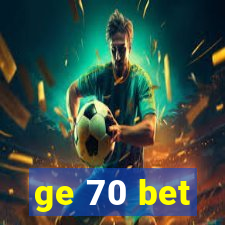 ge 70 bet